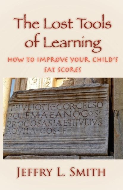 The Lost Tools of Learning: How to Improve Your Childs SAT Scores