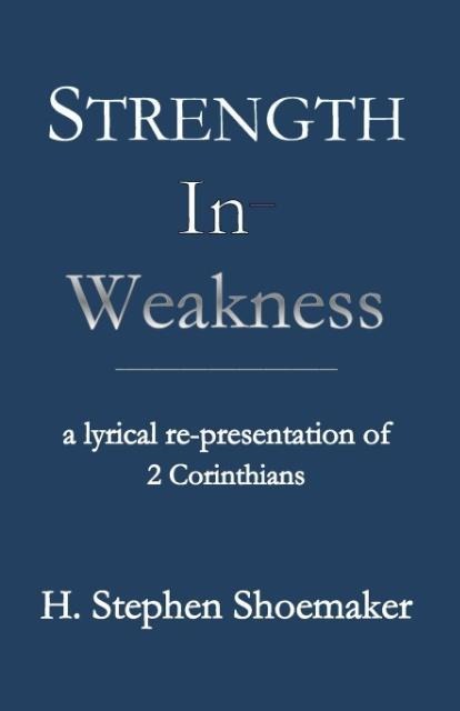 Strength in Weakness: A Lyrical Re-presentation of 2 Corinthians