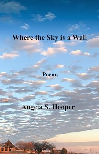 Where the Sky is a Wall Poems