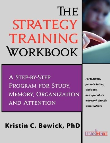 The Strategy Training Program Workbook Step-by-Step Program for Study, Memory, Organization and Attention