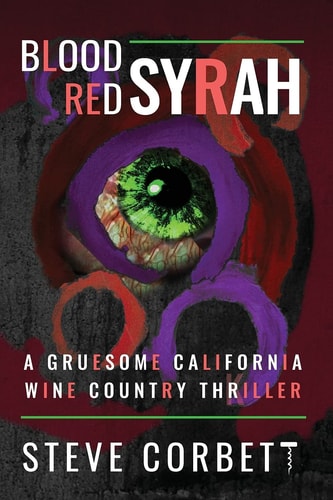 Blood Red Syrah A Gruesome California Wine Country Thriller