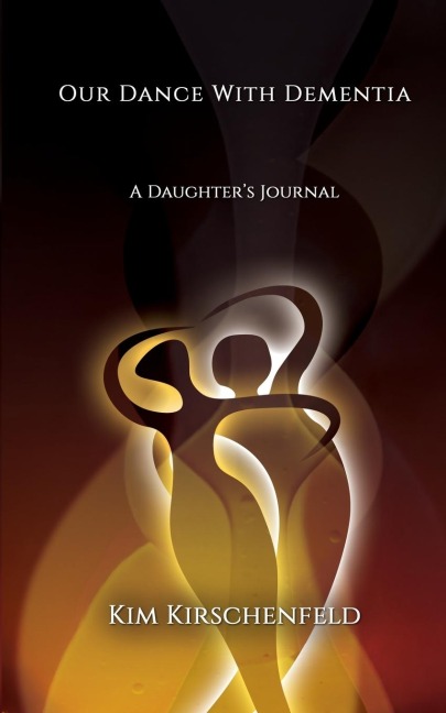 Our Dance With Dementia: A Daughters Journal
