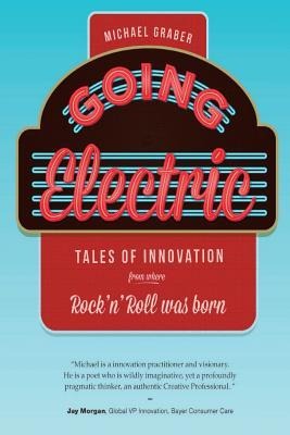 Going Electric: Tales of Innovation from where Rock n Roll was Born