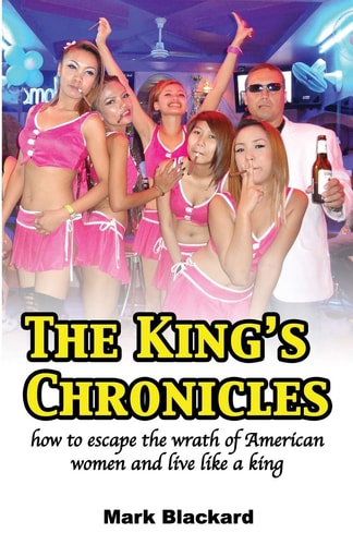 The King's Chronicles How to Escape the Wrath of American Women and Live Like a King
