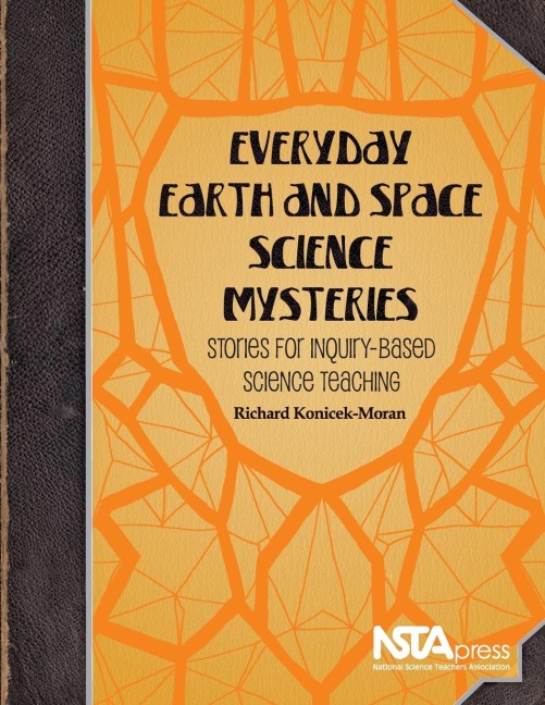 Everyday Earth and Space Science Mysteries: Stories for Inquiry-Based Science Teaching
