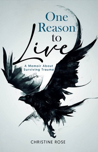One Reason to Live A Memoir about Surviving Trauma