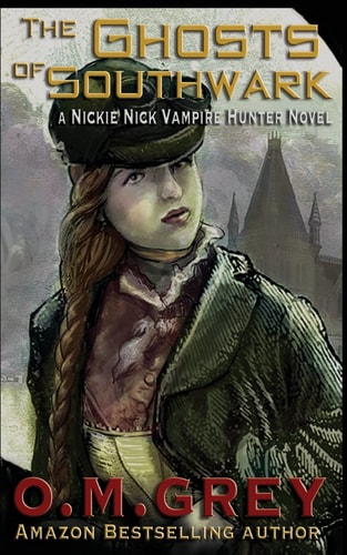 The Ghosts of Southwark A Nickie Nick Vampire Hunter Novel