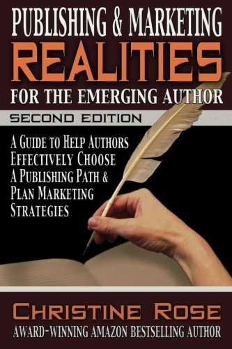 Publishing and Marketing Realities for the Emerging Author A Guide to Help Authors Effectively Choose a Publishing Path & Plan Marketing Strategies