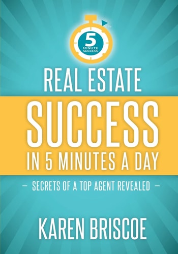 Real Estate Success in 5 Minutes a Day Secrets of a Top Agent Revealed