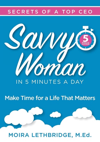 Savvy Woman Success in 5 Minutes a Day Make Time for a Life That Matters
