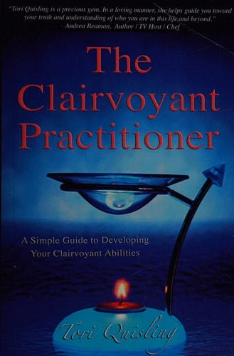 The Clairvoyant Practitioner A Simple Guide to Developing Your Clairvoyant Abilities