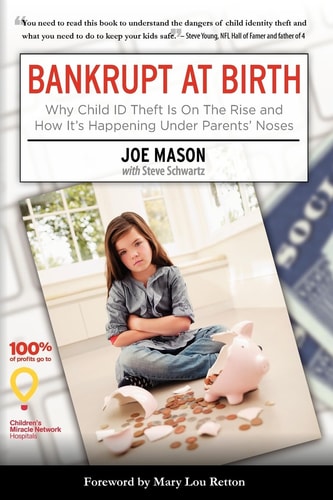Bankrupt at Birth Why Child Identity Theft Is on the Rise and How It's Happening Under Parent's Noses
