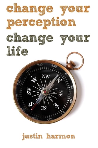 Change Your Perception, Change Your Life