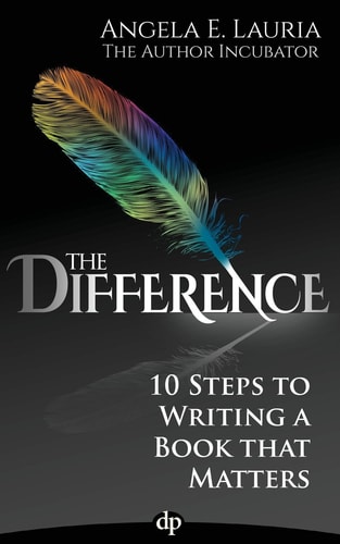 The Difference 10 Steps to Writing a Book that Matters