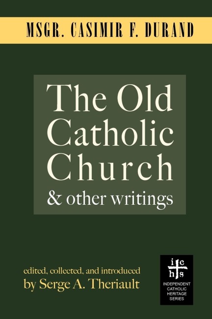 The Old Catholic Church and Other Writings