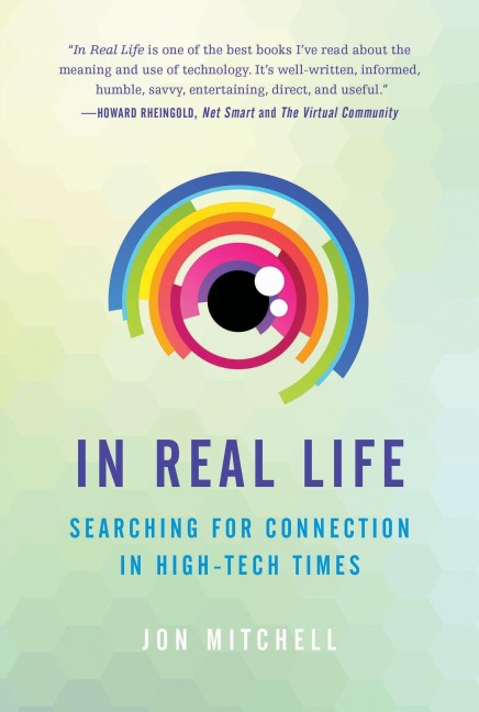 In Real Life: Searching for Connection in High-Tech Times