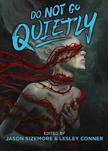 Do Not Go Quietly An Anthology of Victory in Defiance