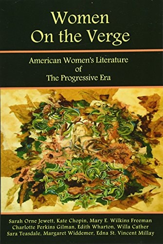 Women on the Verge American Women's Literature of the Progressive Era: Short Fiction & Poetry
