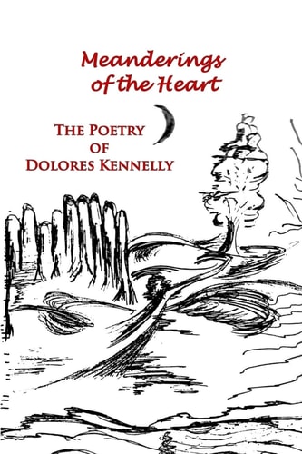 Meanderings of the Heart The Poetry of Dolores Kennelly