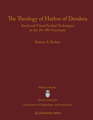 The Theology of Hathor of Dendera: Aural and Visual Scribal Techniques in the Per-Wer Sanctuary