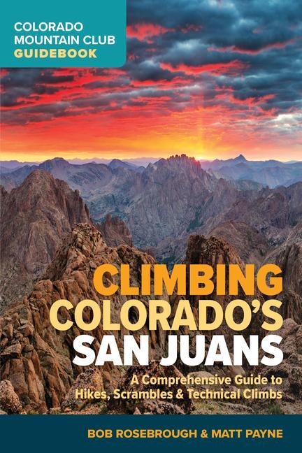Climbing Colorados San Juans: A Comprehensive Guide to Hikes, Scrambles, and Technical Climbs