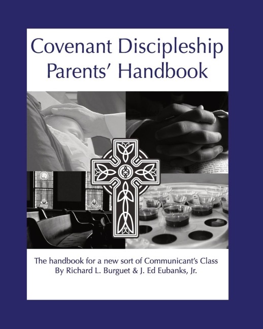 Covenant Discipleship Parents Handbook: The Handbook for a New Sort of Communicants Class