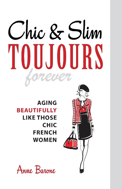 Chic & Slim Toujours: Aging Beautifully Like Those Chic French Women