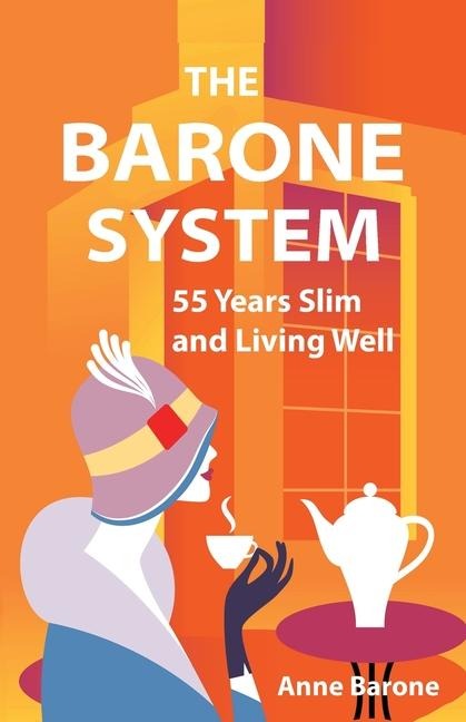 The Barone System: 55 Years Slim and Living Well