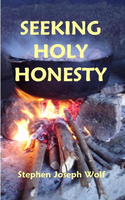 Seeking Holy Honesty: poems & pictures & songs