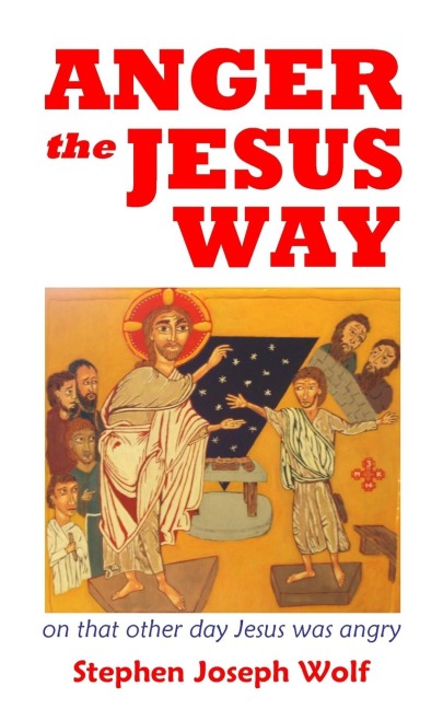 Anger the Jesus Way: reflecting on that other day Jesus was angry
