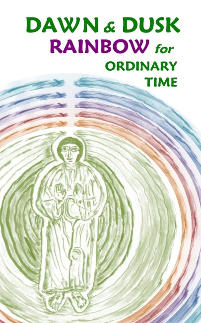 Dawn & Dusk Rainbow Volume1: for Ordinary Time