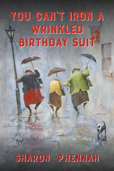 You Cant Iron a Wrinkled Birthday Suit