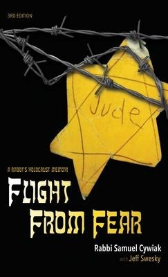 Flight from Fear: A Rabbis Holocaust Memoir (3rd Edition)