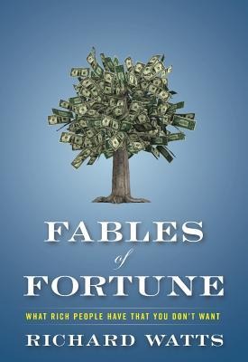 Fables of Fortune: What Rich People Have That You Dont Want