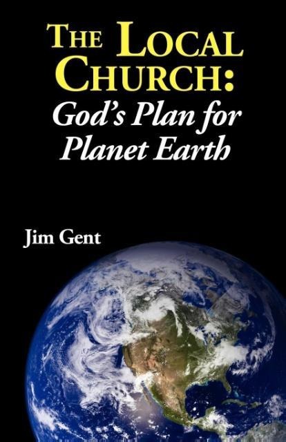 The Local Church: Gods Plan for Planet Earth