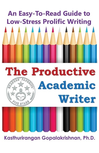 The Productive Academic Writer An Easy-To-Read Guide to Low-Stress Prolific Writing