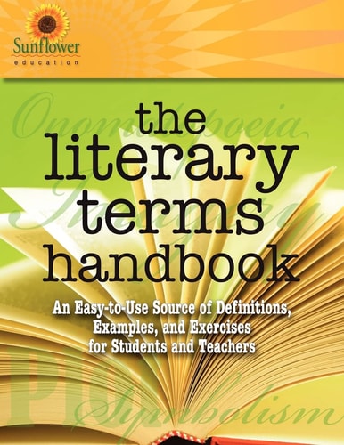 The Literary Terms Handbook An Easy-to-Use Source of Definitions, Examples, and Exercises for Students and Teachers