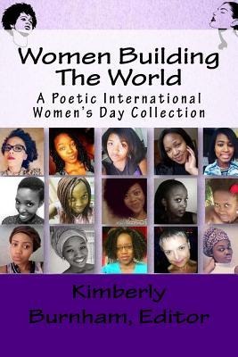 Women Building The World: A Poetic International Womens Day Collection