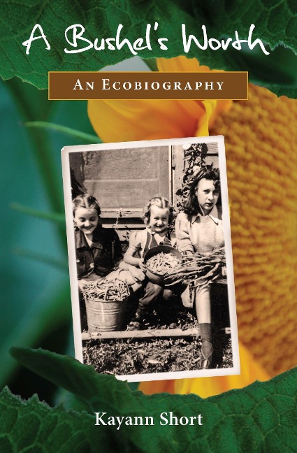 A Bushels Worth: An Ecobiography