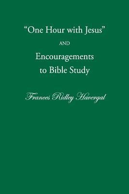 One Hour with Jesus and Encouragements to Bible Study