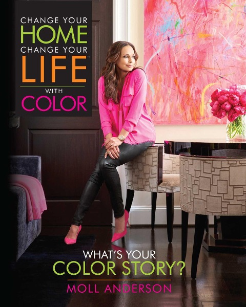 Change Your Home, Change Your Life with Color: Whats Your Color Story?