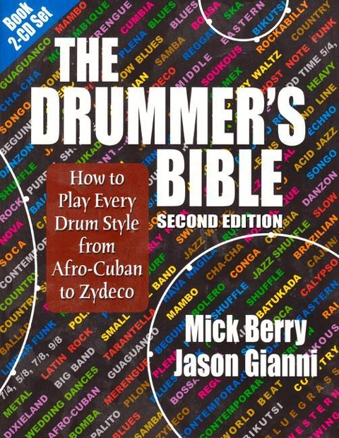 The Drummers Bible: How to Play Every Drum Style from Afro-Cuban to Zydeco