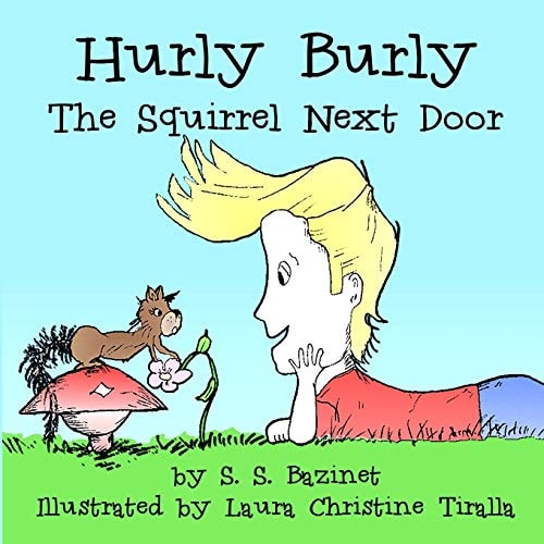 Hurly Burly, The Squirrel Next Door