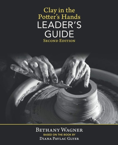 Clay in the Potter's Hands LEADER's GUIDE Second Edition