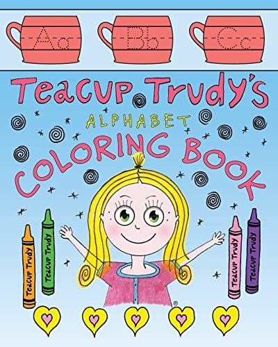 Teacup Trudy Alphabet Coloring Book A Children's Coloring Book