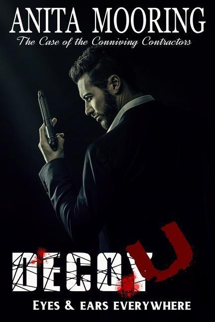 Decoy U, the Case of the Conniving Contractors: Decoy U, Eyes and Ears Everywhere