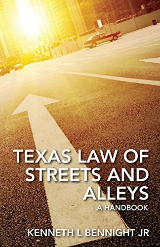 Texas Law of Streets and Alleys A Handbook