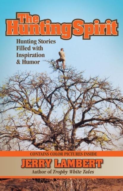 The Hunting Spirit: Hunting Stories Filled with Inspiration & Humor