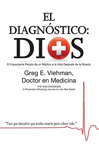 El Diagnóstico Dios: El Impactante Periplo de un Médico a la Vida Después de la Muerte