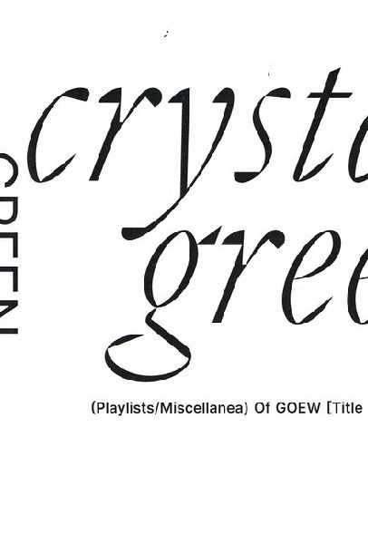Crystalline Green: (Playlists/Miscellanea) of Goew